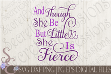 Though She Be But Little She Is Fierce Svg, Digital File, SVG, DXF, EPS, Png, Jpg, Cricut, Silhouette, Print File
