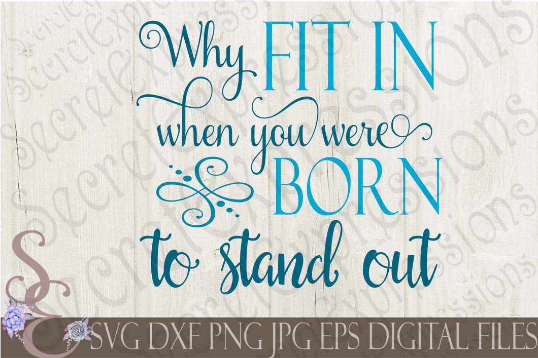 Why Fit in When you were Born to Stand Out Svg, Digital File, SVG, DXF, EPS, Png, Jpg, Cricut, Silhouette, Print File