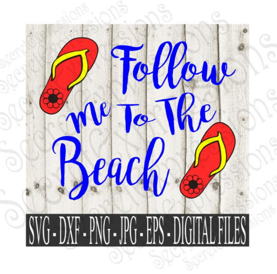 Follow Me To The Beach SVG, Digital File, SVG, DXF, EPS, Png, Jpg, Cricut, Silhouette, Print File
