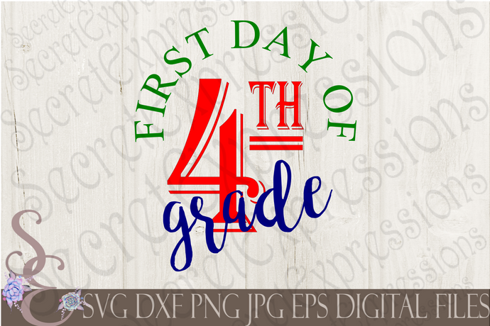 First Day of Fourth Grade Svg, Digital File, SVG, DXF, EPS, Png, Jpg, Cricut, Silhouette, Print File
