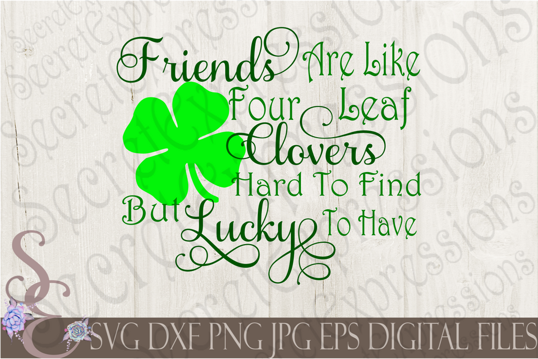 Friends are like four leaf clovers Svg, Digital File, SVG, DXF, EPS, Png, Jpg, Cricut, Silhouette, Print File