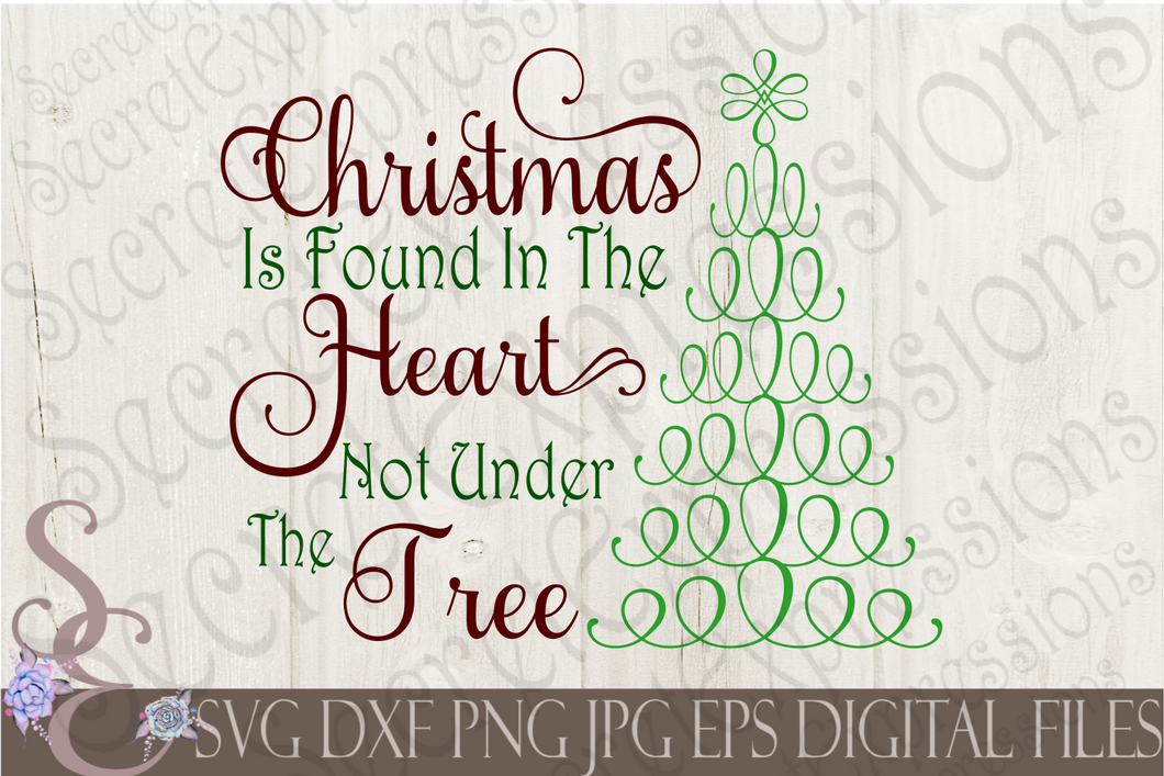Christmas Is Found In The Heart Not Under A Tree Svg, Christmas Digital File, SVG, DXF, EPS, Png, Jpg, Cricut, Silhouette, Print File