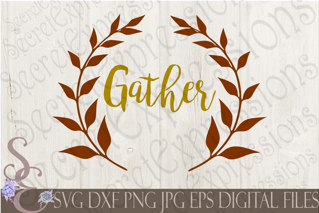 Gather Svg, Digital File, SVG, DXF, EPS, Png, Jpg, Cricut, Silhouette, Print File