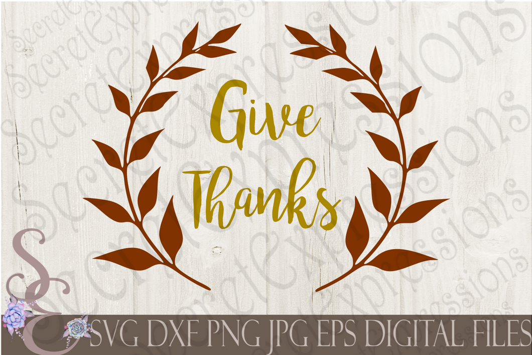 Give Thanks Svg, Digital File, SVG, DXF, EPS, Png, Jpg, Cricut, Silhouette, Print File