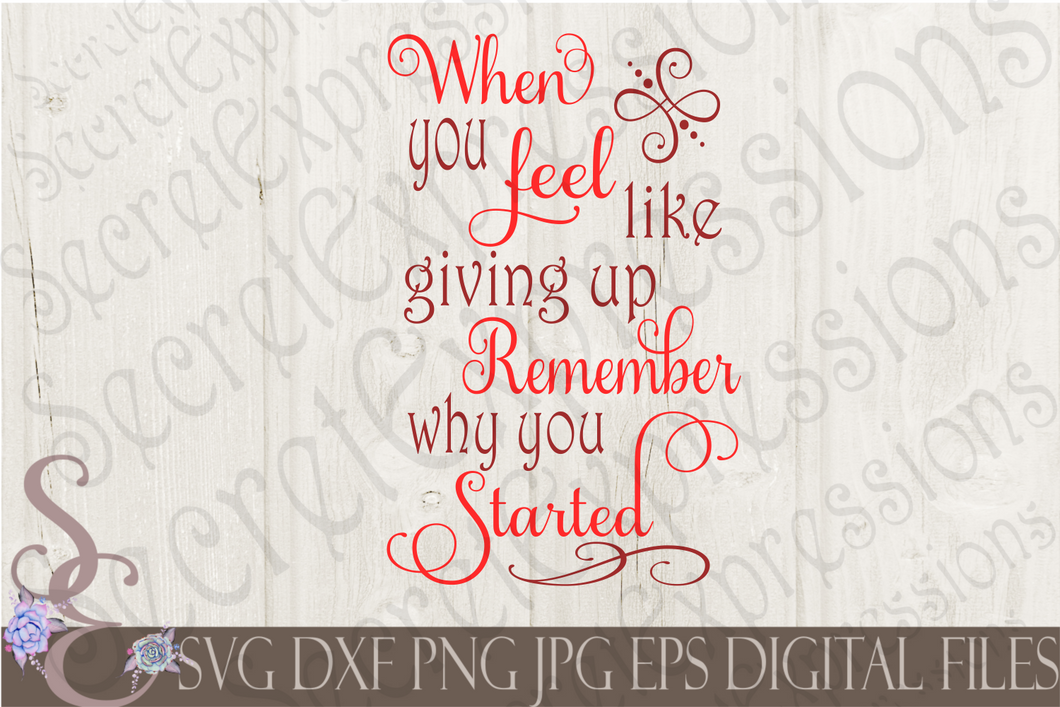 Remember Why You Started Svg, Digital File, SVG, DXF, EPS, Png, Jpg, Cricut, Silhouette, Print File