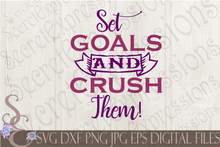 Set Goals and Crush Them Svg, Digital File, SVG, DXF, EPS, Png, Jpg, Cricut, Silhouette, Print File