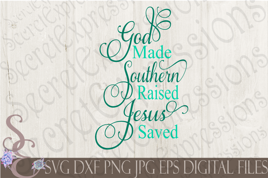 God Made Southern Raised Jesus Saved Svg, Digital File, SVG, DXF, EPS, Png, Jpg, Cricut, Silhouette, Print File