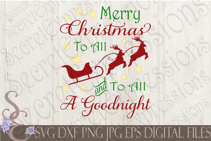 Merry Christmas To All And To All A Goodnight Svg, Christmas Digital File, SVG, DXF, EPS, Png, Jpg, Cricut, Silhouette, Print File