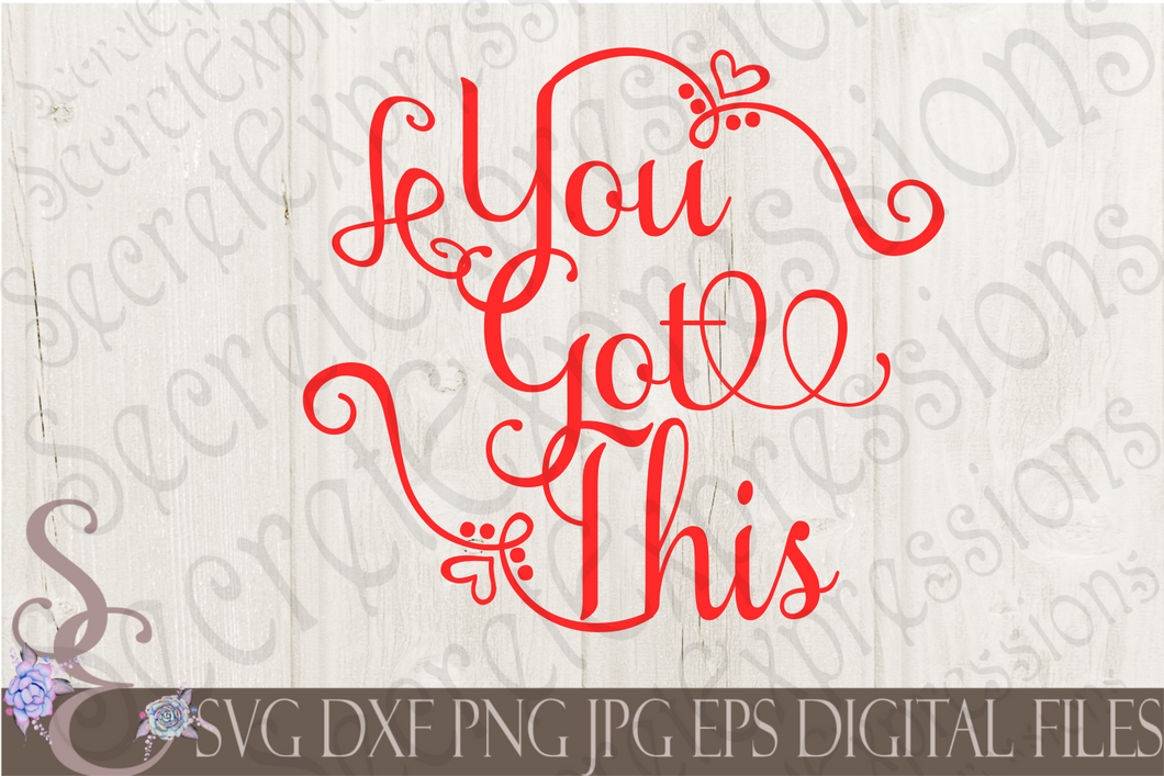 You Got This Svg, Digital File, SVG, DXF, EPS, Png, Jpg, Cricut, Silhouette, Print File