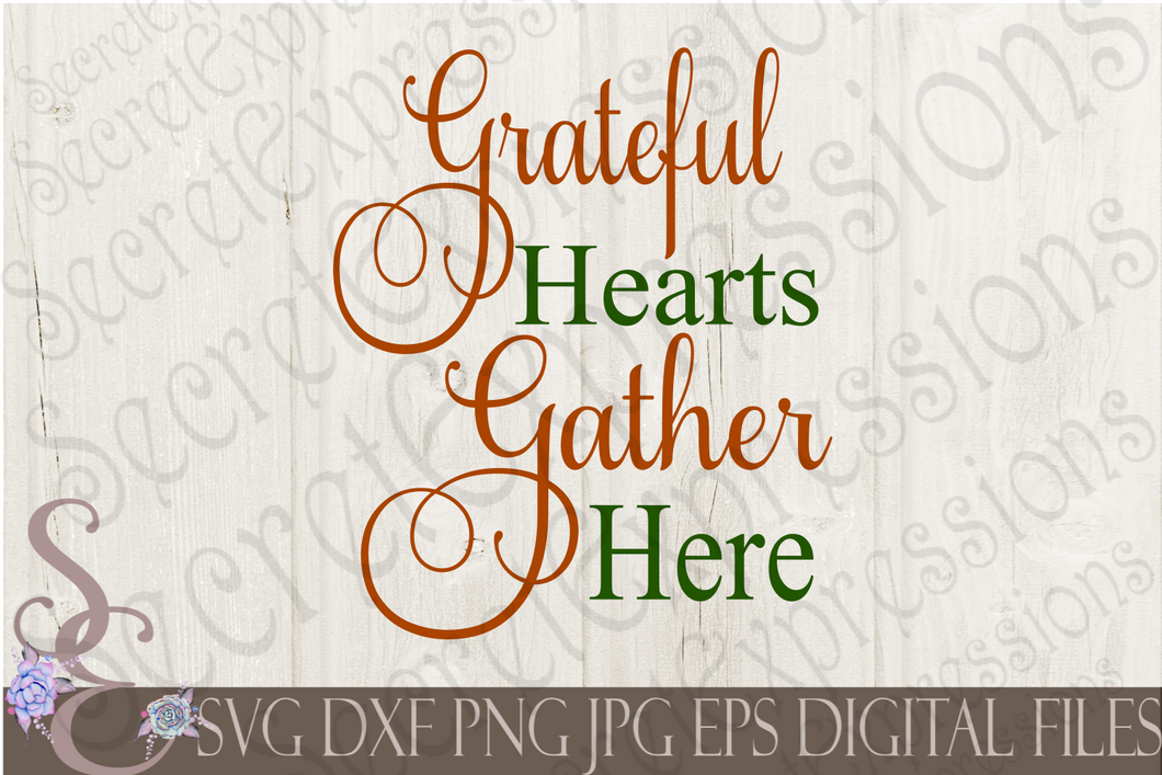 Grateful Hearts Gather Here Svg, Digital File, SVG, DXF, EPS, Png, Jpg, Cricut, Silhouette, Print File