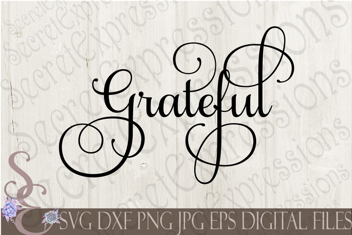 Grateful Svg, Digital File, SVG, DXF, EPS, Png, Jpg, Cricut, Silhouette, Print File