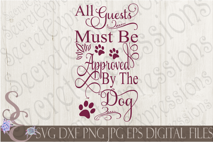 All guests must be approved by the Dog Svg, Digital File, SVG, DXF, EPS, Png, Jpg, Cricut, Silhouette, Print File