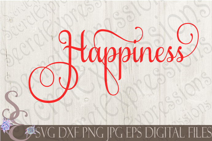 Happiness Svg, Digital File, SVG, DXF, EPS, Png, Jpg, Cricut, Silhouette, Print File