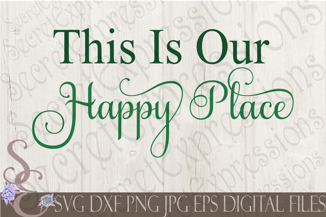 This is our Happy Place Svg, Digital File, SVG, DXF, EPS, Png, Jpg, Cricut, Silhouette, Print File