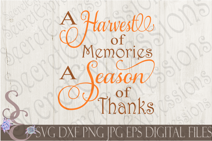 A Harvest of Memories A Season of Thanks Svg, Digital File, SVG, DXF, EPS, Png, Jpg, Cricut, Silhouette, Print File