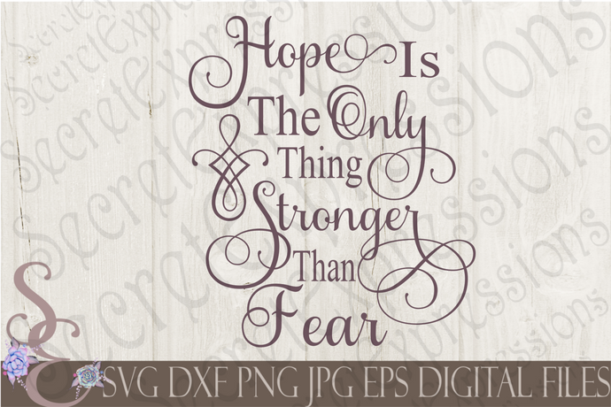 Hope Is Stronger Than Fear Svg, Digital File, SVG, DXF, EPS, Png, Jpg, Cricut, Silhouette, Print File