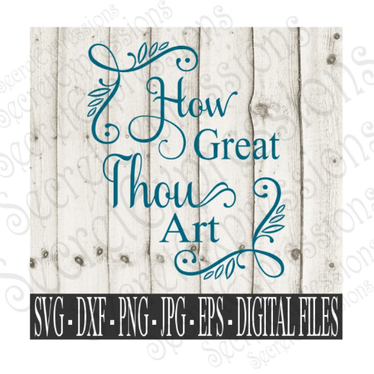 How Great Thou Art Svg, Religious Digital File, SVG, DXF, EPS, Png, Jpg, Cricut, Silhouette, Print File
