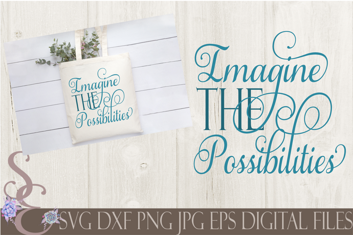 Imagine The Possibilities Svg, Digital File, SVG, DXF, EPS, Png, Jpg, Cricut, Silhouette, Print File