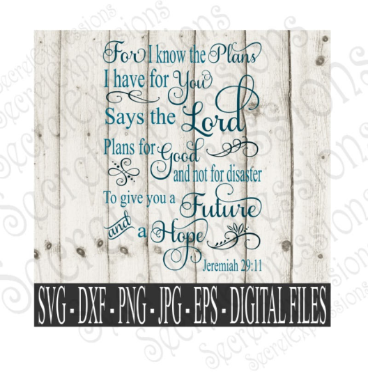 For I know the Plans I have for you Svg, Jeremiah 29:11, Bible Verse, Digital File, SVG, DXF, EPS, Png, Jpg, Cricut, Silhouette, Print File