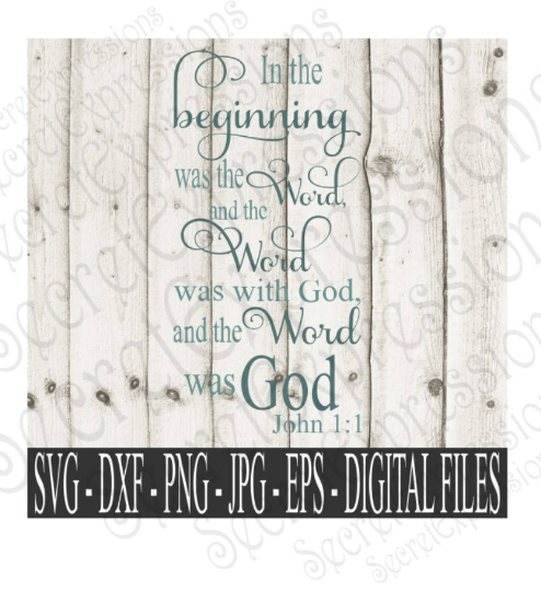In the Beginning the word was God Svg, John 1:1 bible verse, Digital File, SVG, DXF, EPS, Png, Jpg, Cricut, Silhouette, Print File