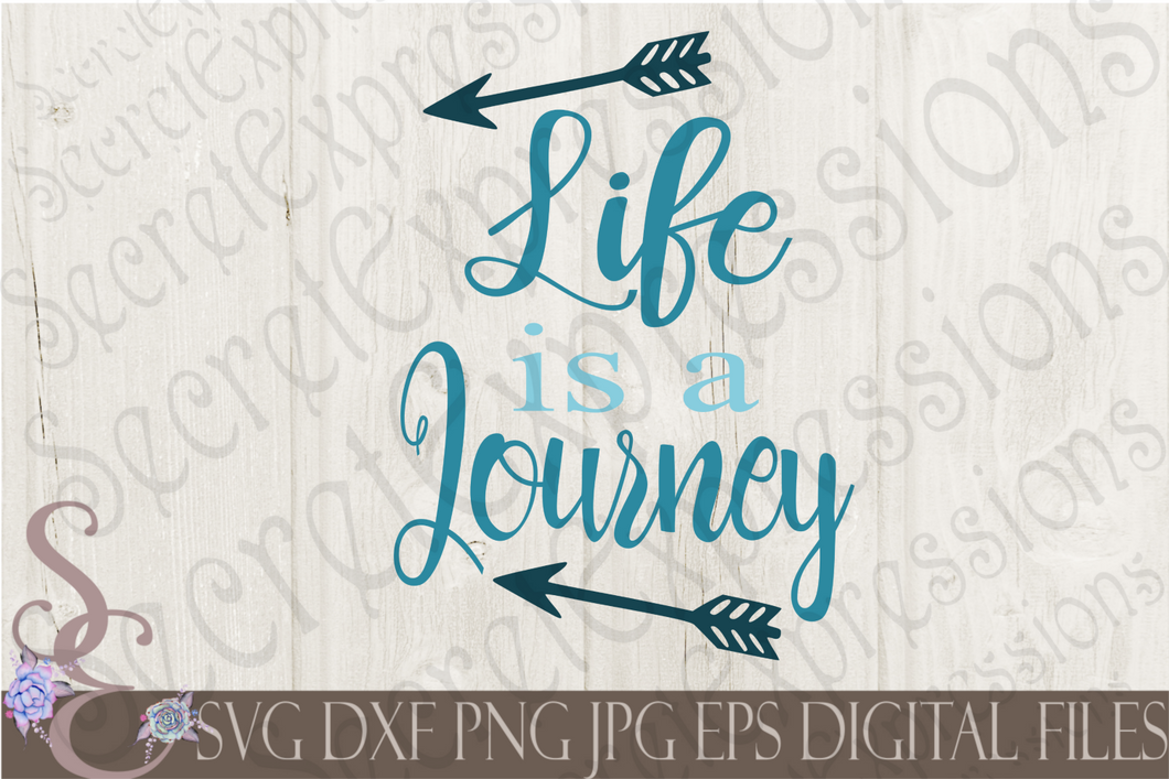 Life is a Journey Svg, Digital File, SVG, DXF, EPS, Png, Jpg, Cricut, Silhouette, Print File