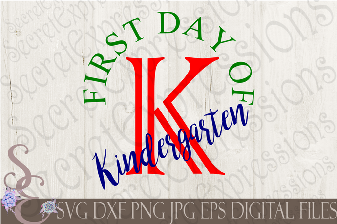 First Day Of Kindergarten Svg, Digital File, SVG, DXF, EPS, Png, Jpg, Cricut, Silhouette, Print File