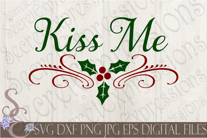 Kiss Me Svg, Christmas Digital File, SVG, DXF, EPS, Png, Jpg, Cricut, Silhouette, Print File