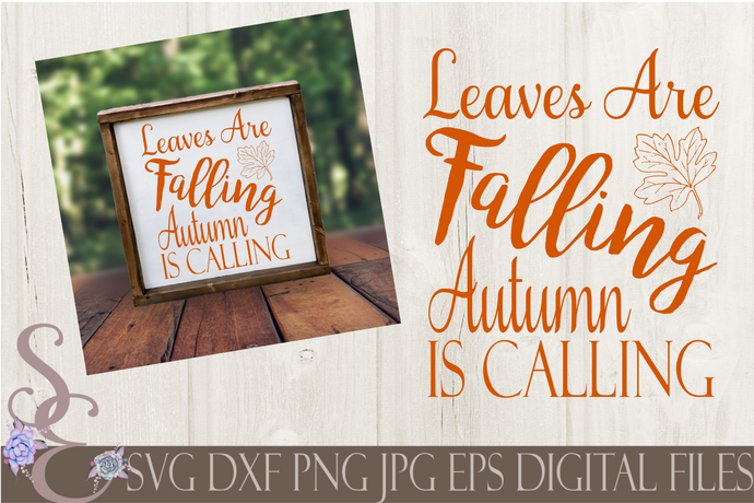Leaves are Falling Autumn is Calling Svg, Digital File, SVG, DXF, EPS, Png, Jpg, Cricut, Silhouette, Print File