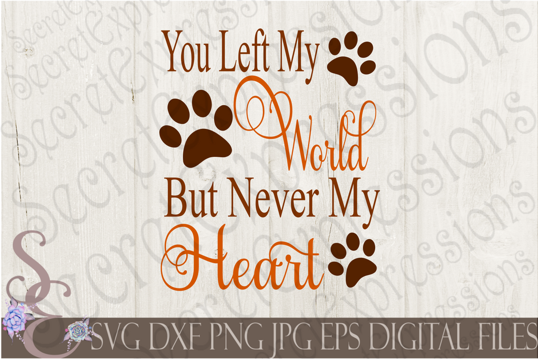 You Left My World But Never My Heart Svg, Digital File, SVG, DXF, EPS, Png, Jpg, Cricut, Silhouette, Print File