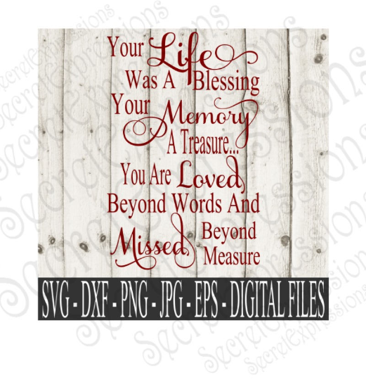 Your Life was a Blessing Your Memory a Treasure Svg, Digital File, SVG, DXF, EPS, Png, Jpg, Cricut, Silhouette, Print File