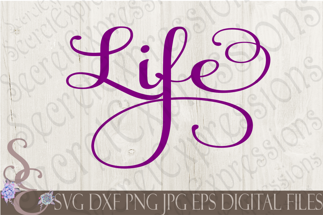 Life Svg, Digital File, SVG, DXF, EPS, Png, Jpg, Cricut, Silhouette, Print File