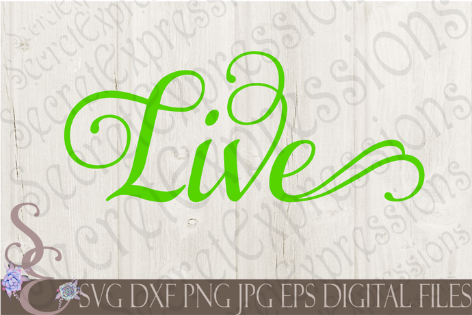 Live Svg, Digital File, SVG, DXF, EPS, Png, Jpg, Cricut, Silhouette, Print File