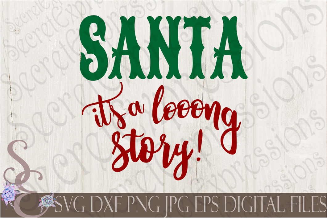 Santa it's a long story Svg, Christmas Digital File, SVG, DXF, EPS, Png, Jpg, Cricut, Silhouette, Print File