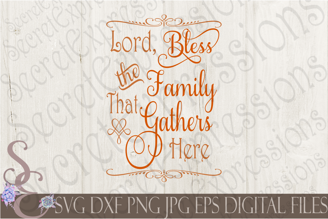 Lord Bless The Family That Gathers Here Svg, Digital File, SVG, DXF, EPS, Png, Jpg, Cricut, Silhouette, Print File