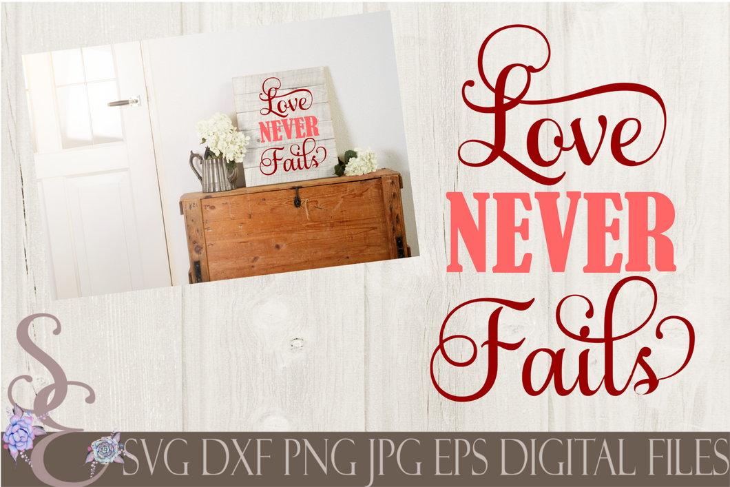 Love Never Fails Svg, Valentine's Day, Love, Wedding, Digital File, SVG, DXF, EPS, Png, Jpg, Cricut, Silhouette, Print File