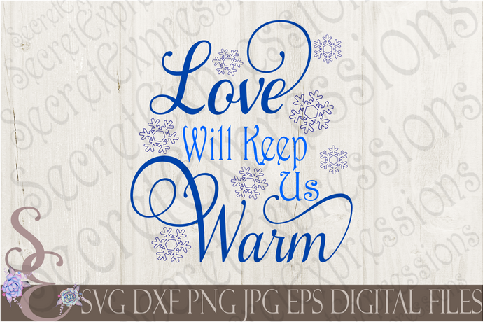 Love Will Keep Us Warm Svg, Christmas Digital File, SVG, DXF, EPS, Png, Jpg, Cricut, Silhouette, Print File