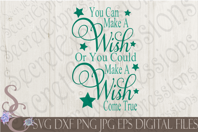 Make A Wish Come True Svg, Digital File, SVG, DXF, EPS, Png, Jpg, Cricut, Silhouette, Print File