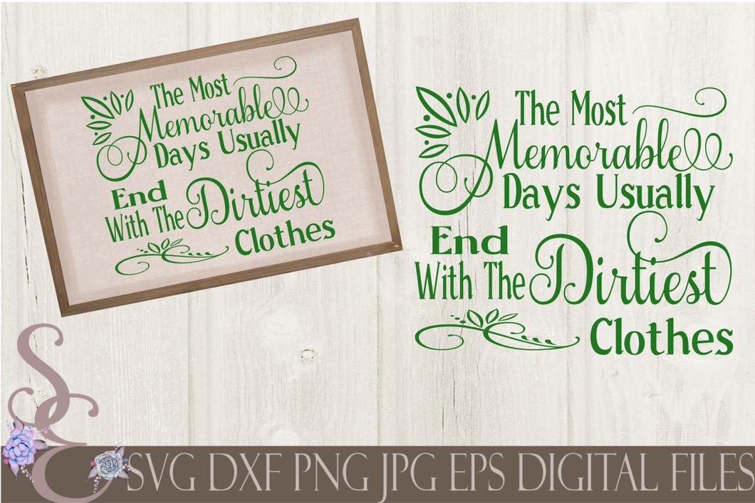 The Most Memorable Days Usually End With The Dirtiest Clothes Svg, Digital File, SVG, DXF, EPS, Png, Jpg, Cricut, Silhouette, Print File