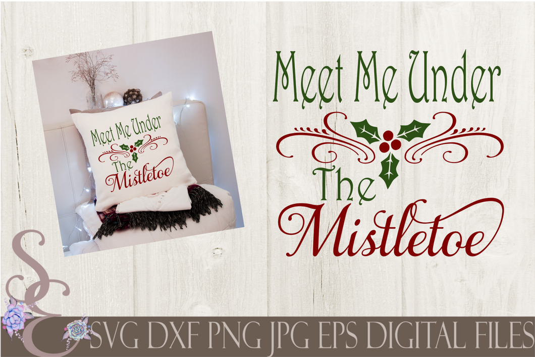 Meet Me Under The Mistletoe Svg, Christmas Digital File, SVG, DXF, EPS, Png, Jpg, Cricut, Silhouette, Print File