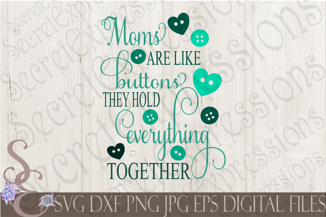 Moms Are Like Buttons Svg, Mother's Day, Digital File, SVG, DXF, EPS, Png, Jpg, Cricut, Silhouette, Print File