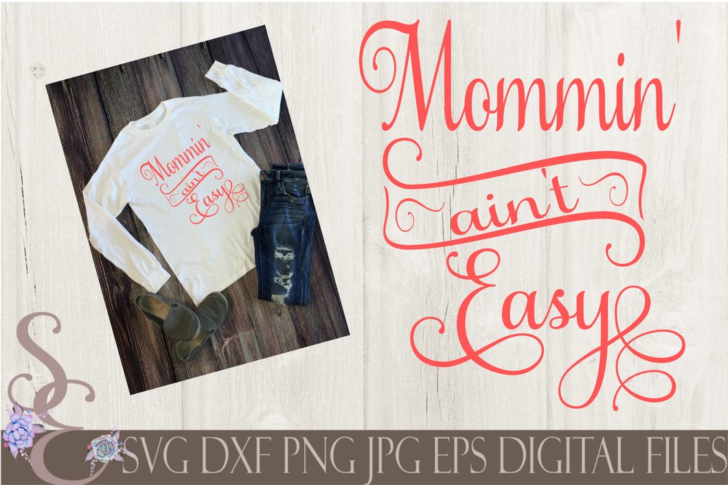 Mommin' Ain't Easy Svg, Digital File, SVG, DXF, EPS, Png, Jpg, Cricut, Silhouette, Print File
