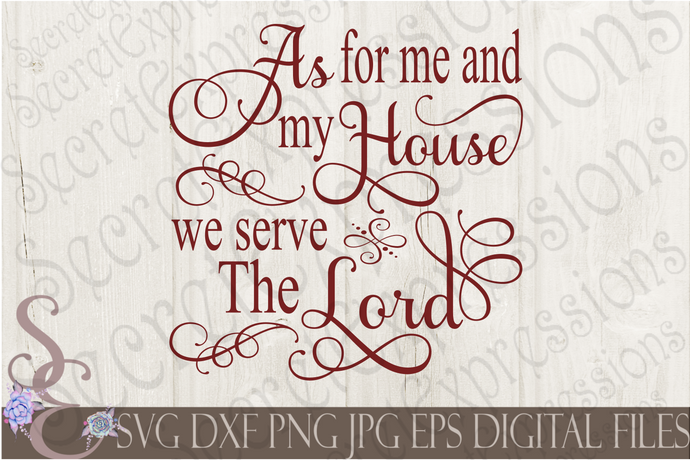 As For Me And My House We Serve The Lord Svg, Digital File, SVG, DXF, EPS, Png, Jpg, Cricut, Silhouette, Print File
