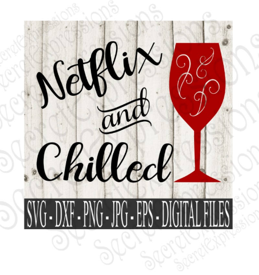 Netflix and Chilled SVG, Digital File, SVG, DXF, EPS, Png, Jpg, Cricut, Silhouette, Print File