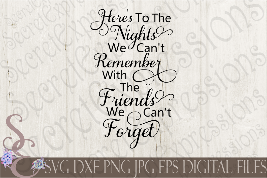 Nights We Can't Remember With Friends We Can't Forget Svg, Digital File, SVG, DXF, EPS, Png, Jpg, Cricut, Silhouette, Print File