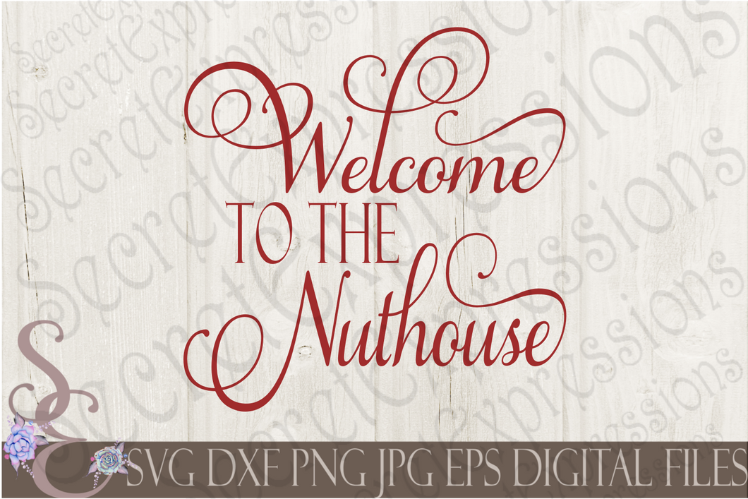 Welcome to The Nuthouse Svg, Digital File, SVG, DXF, EPS, Png, Jpg, Cricut, Silhouette, Print File