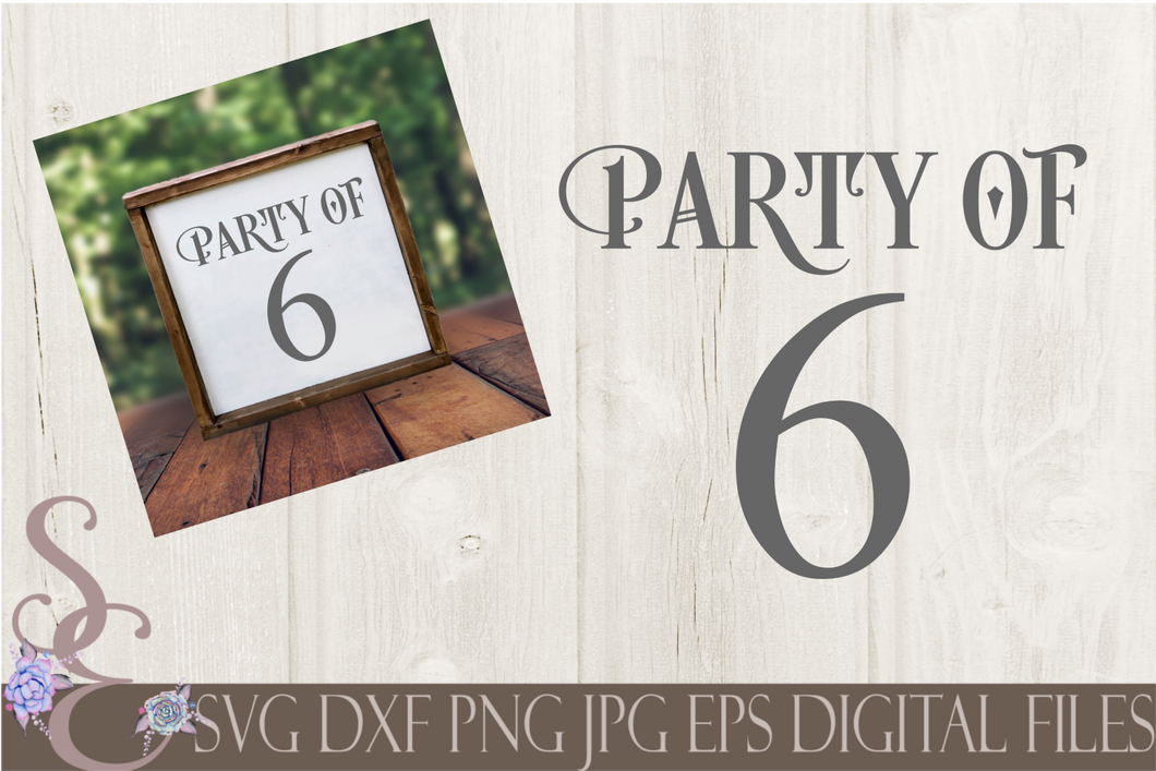 Party of 6 Svg, Digital File, SVG, DXF, EPS, Png, Jpg, Cricut, Silhouette, Print File