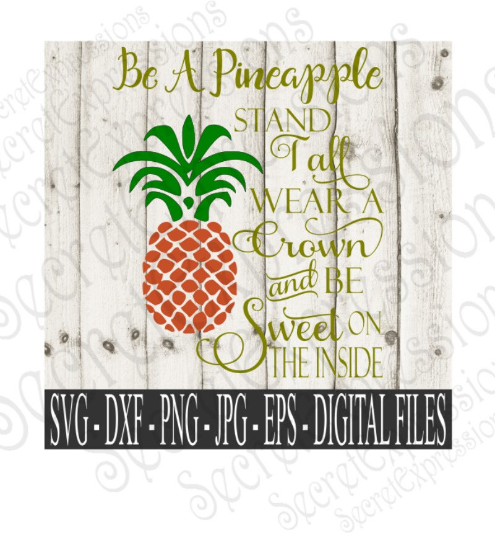 Be A Pineapple Svg, Digital File, SVG, DXF, EPS, Png, Jpg, Cricut, Silhouette, Print File
