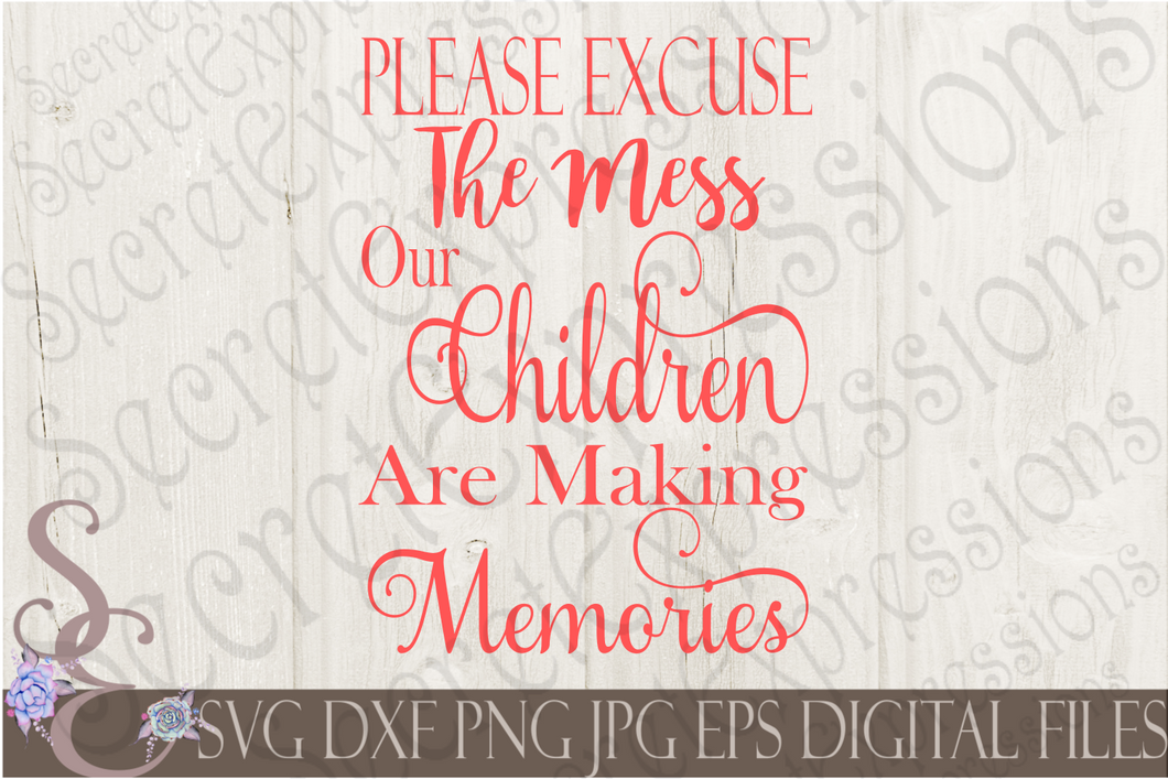 Please Excuse The Mess Svg, Digital File, SVG, DXF, EPS, Png, Jpg, Cricut, Silhouette, Print File