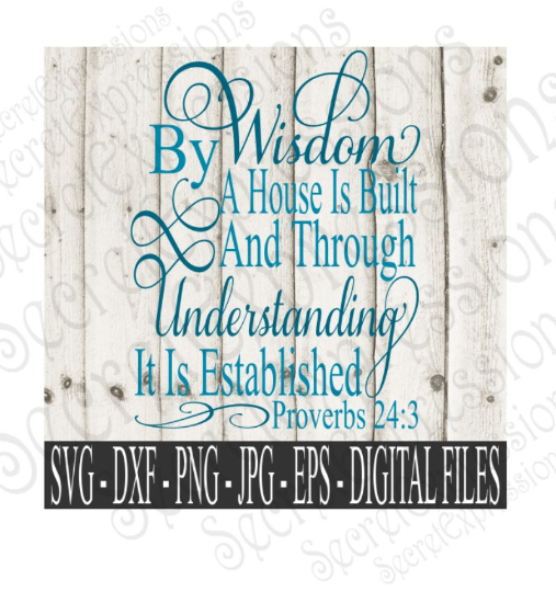 By Wisdom A House Is Built And Through Understanding It Is Established Proverbs 24:3 Svg, Digital File, SVG, DXF, EPS, Png, Jpg, Cricut, Silhouette, Print File