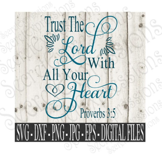 Trust The Lord With all Your Heart Proverbs 3:5 Svg, Digital File, SVG, DXF, EPS, Png, Jpg, Cricut, Silhouette, Print File